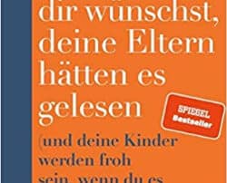 2020-07 Rezension Das Buch von dem du dir wünscht deine Eltern hätten es gelesen
